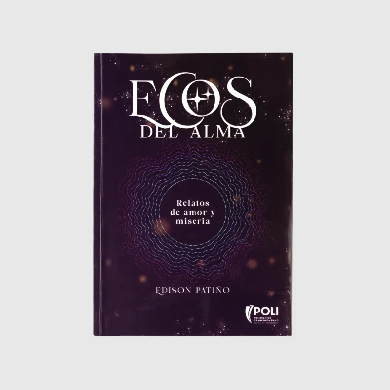 Ecos del alma: Relatos de amor y miseria.