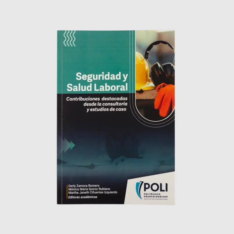 Seguridad y Salud Laboral :  Contribuciones destacadas desde la consultoría y estudios de caso